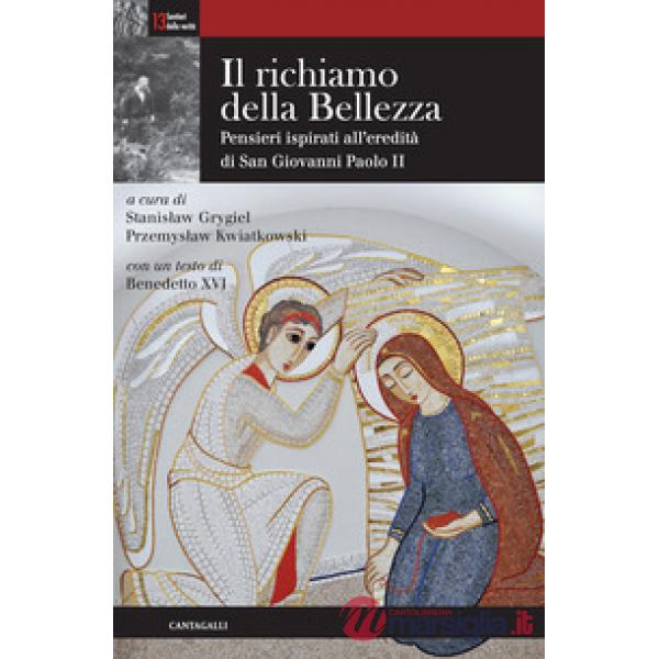Richiamo della bellezza. Pensieri ispirati all'eredità di san Giovanni Paolo II 