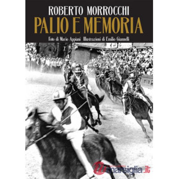 Palio e memoria. Ediz. illustrata