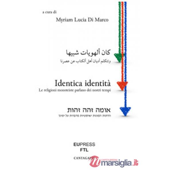 Identica identità. Le religioni monoteiste parlano dei nostri tempi