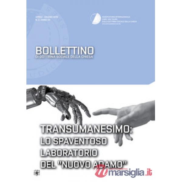 Bollettino di dottrina sociale della chiesa (2016). Vol. 2: Transumanesimo: lo spaventoso laboratorio del «nuovo Adamo»