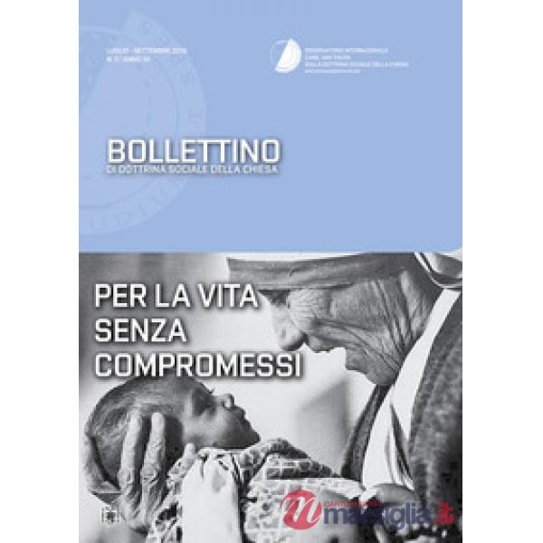 Bollettino di dottrina sociale della Chiesa (2016). Vol. 3: Per la vita senza compromessi