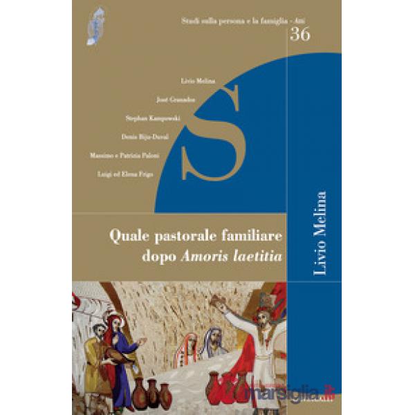 Quale pastorale familiare dopo «Amoris laetitia»