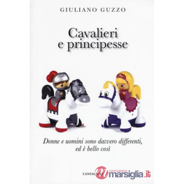 Cavalieri e principesse. Donne e uomini sono davvero differenti, ed è bello così