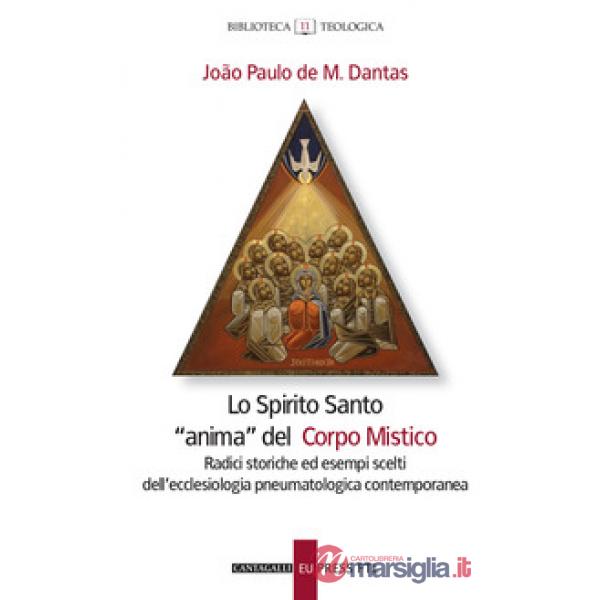 Spirito santo «anima» del corpo mistico. Radici storiche ed esempi scelti dell'e