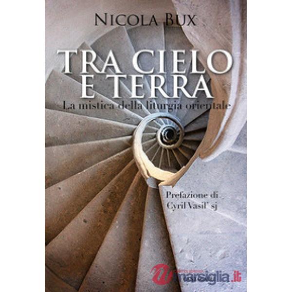 Tra cielo e terra. La mistica della liturgia orientale