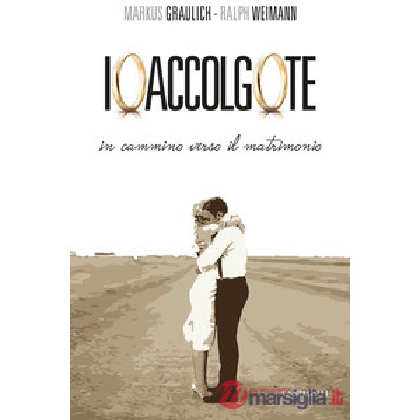Io accolgo te. In cammino verso il matrimonio