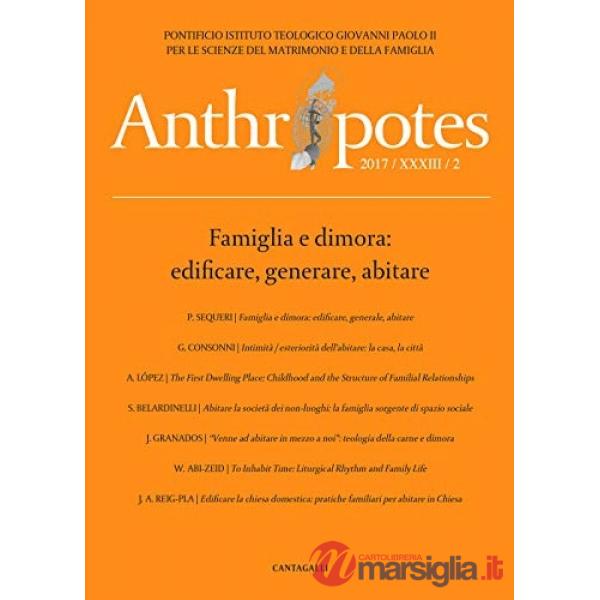 Anthropotes. Rivista di studi sulla persona e la famiglia (2017). Vol. 2: Famiglia e dimora: edificare, generare, abitare