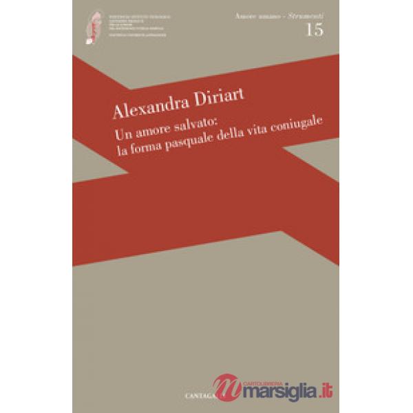 Amore salvato: la forma pasquale dell'amore coniugale (Un)