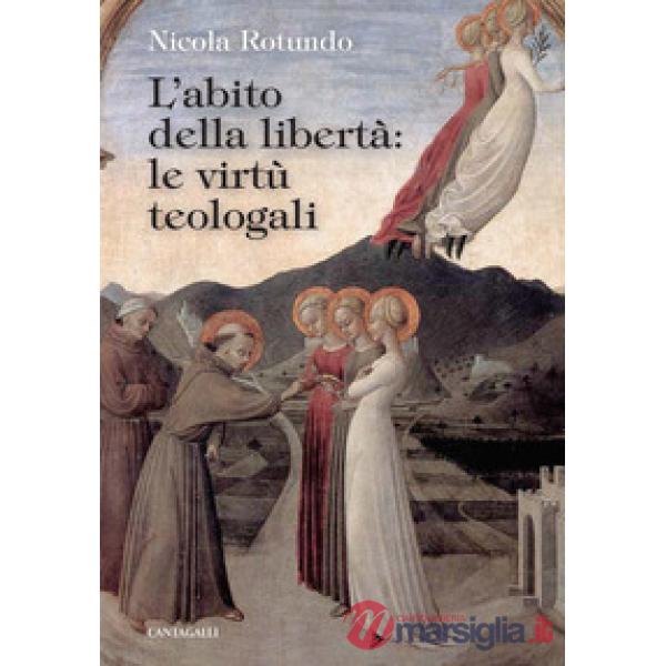 Abito della libertà: le virtù teologali (L')