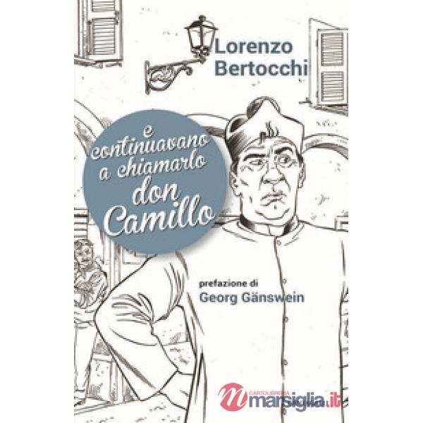 E continuavano a chiamarlo don Camillo