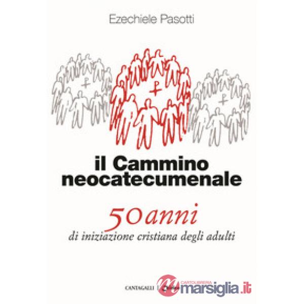 Cammino neocatecumenale. 50 anni di iniziazione cristiana degli adulti (Il)