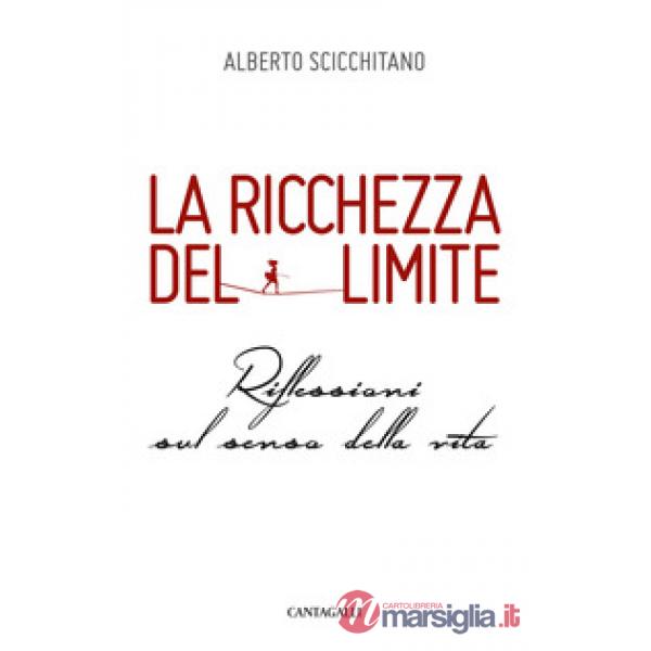 Ricchezza del limite. Riflessioni sul senso della vita (La)