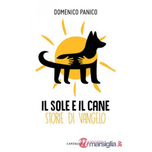 Sole e il cane. Storie di Vangelo (Il)