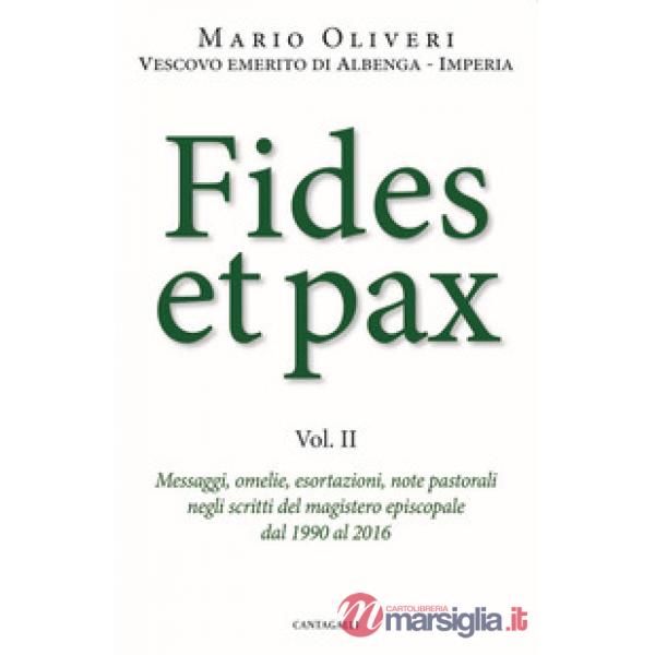 Fides et pax. Vol. 2: Messaggi, omelie, esortazioni, note pastorali negli scritt