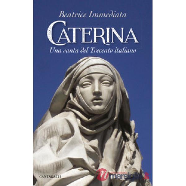 Caterina. Una santa del Trecento italiano