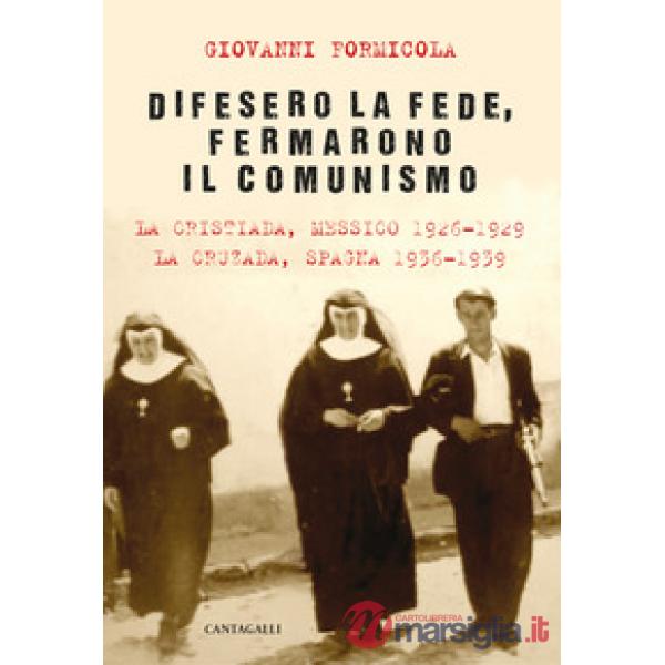 Difesero la fede, fermarono il comunismo. La Cristiada, Messico 1926-1929. La Cr