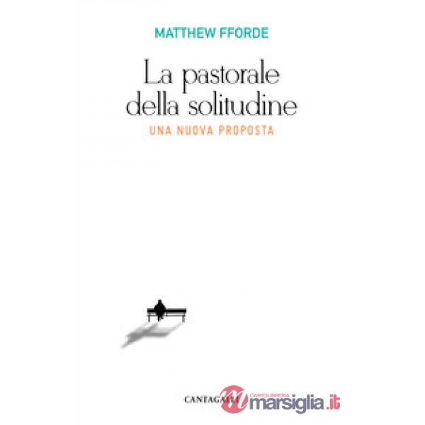 Pastorale della solitudine. Una nuova proposta (La)