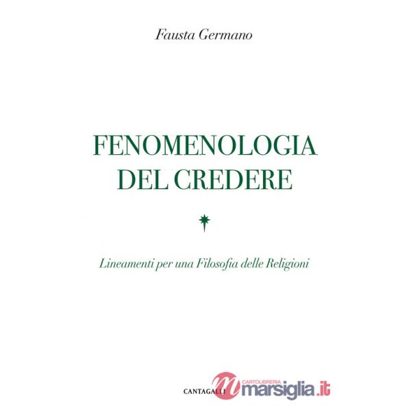 Fenomenologia del credere. Lineamenti per una Filosofia delle Religioni