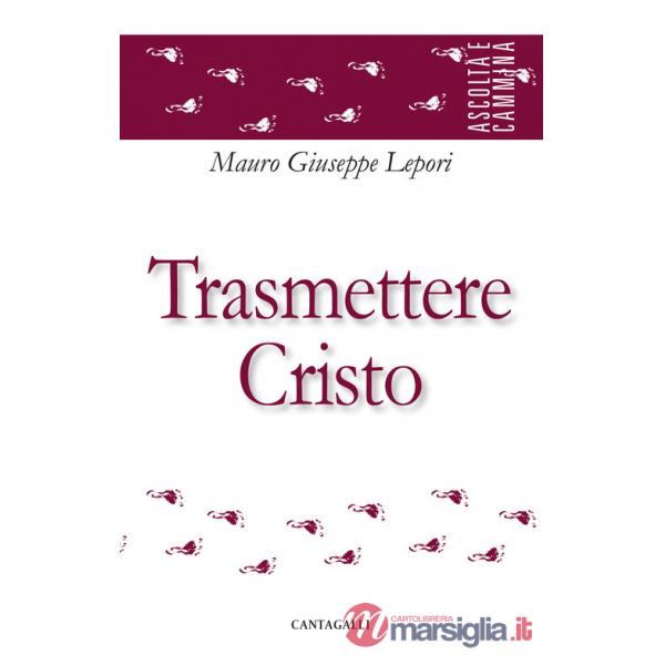 Trasmettere Cristo