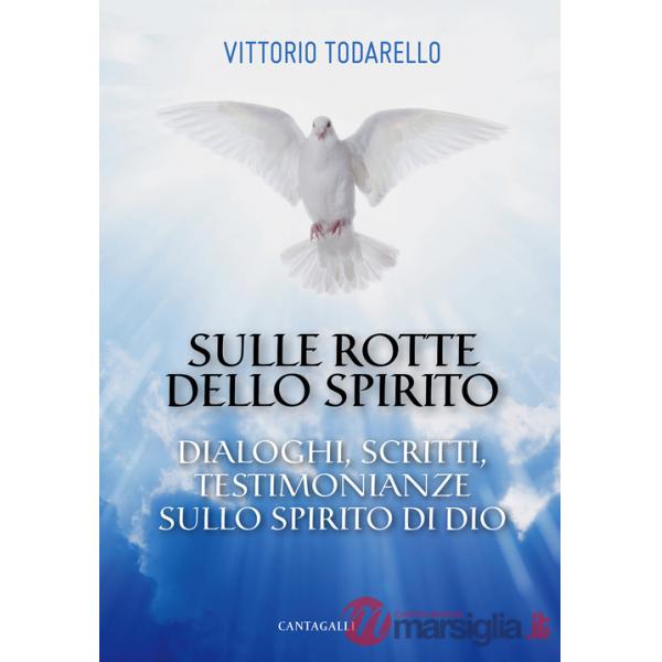 Sulle rotte dello Spirito. Dialoghi, scritti, testimonianze sullo Spirito di Dio