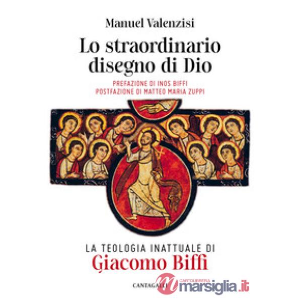 Straordinario disegno di Dio. La teologia inattuale di Giacomo Biffi (Lo)