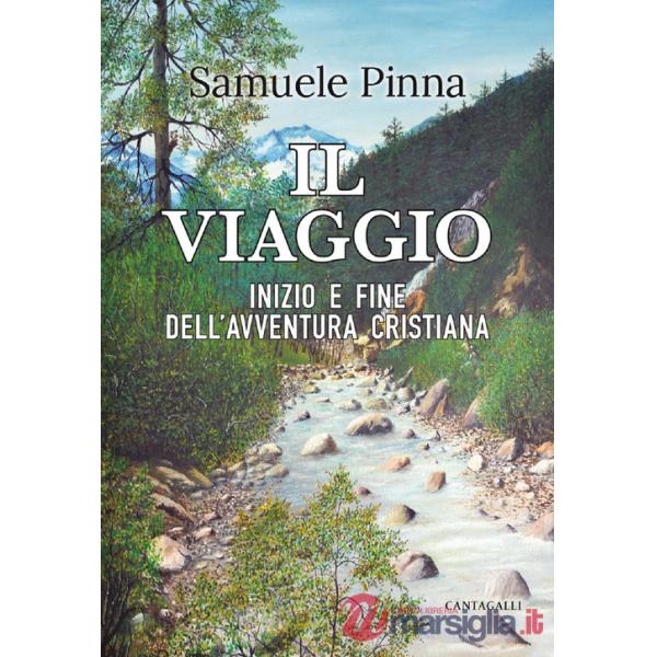 Viaggio. Inizio e fine dell'avventura cristiana (Il)