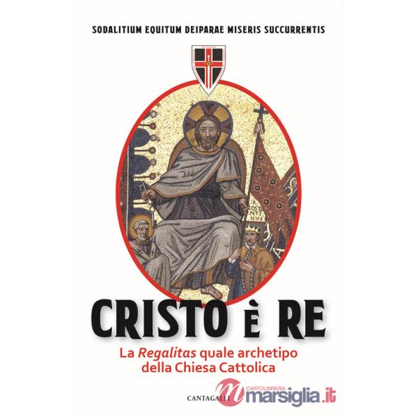Cristo è Re. La «Regalitas» quale archetipo della Chiesa cattolica