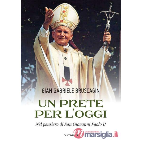 Prete per l'oggi. Nel pensiero di San Giovanni Paolo II (Un)