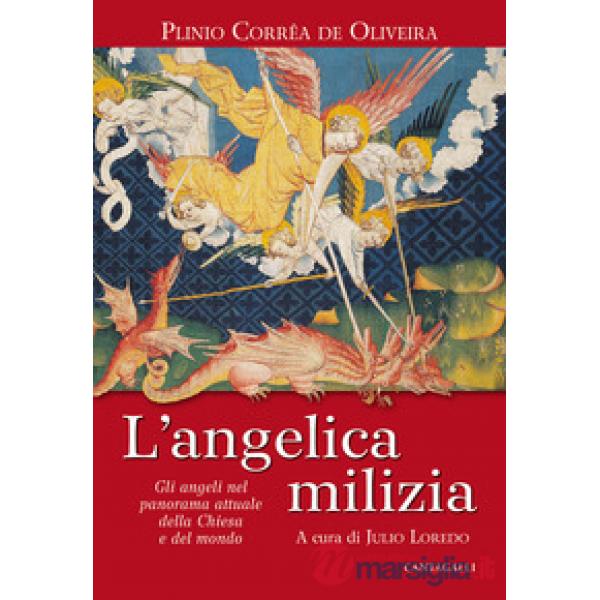 Angelica milizia. Gli angeli nel panorama attuale della Chiesa e del mondo (L')