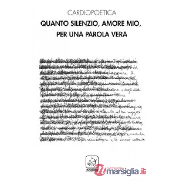 Quanto silenzio, amore mio, per una parola vera