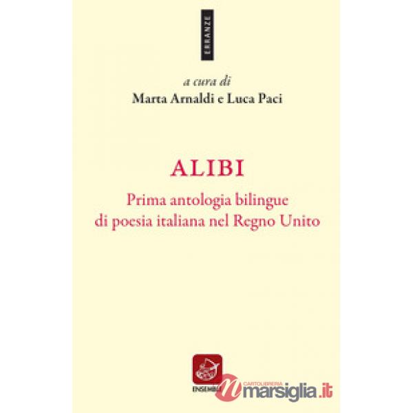 Alibi. Prima antologia bilingue di poesia italiana nel Regno Unito. Ediz. italiana e inglese