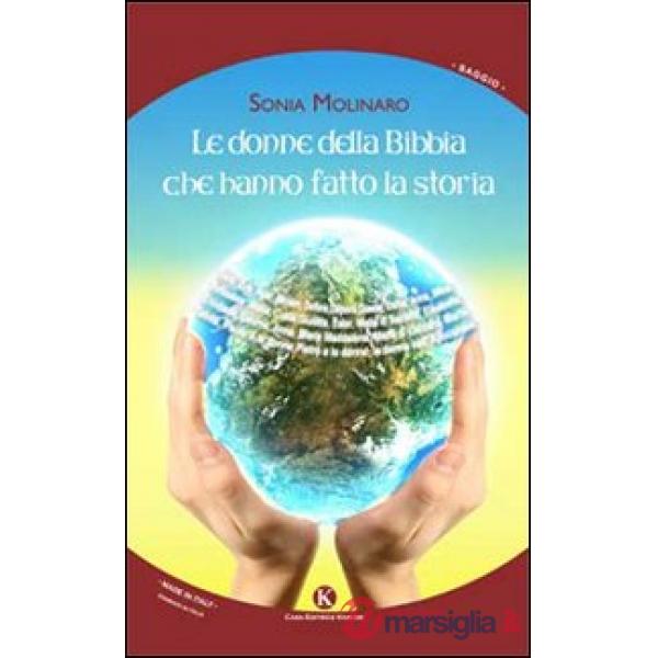 Donne della Bibbia che hanno fatto la storia (Le)