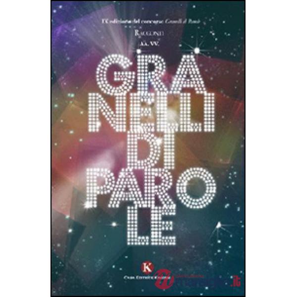 Granelli di parole. 9° edizioni racconti