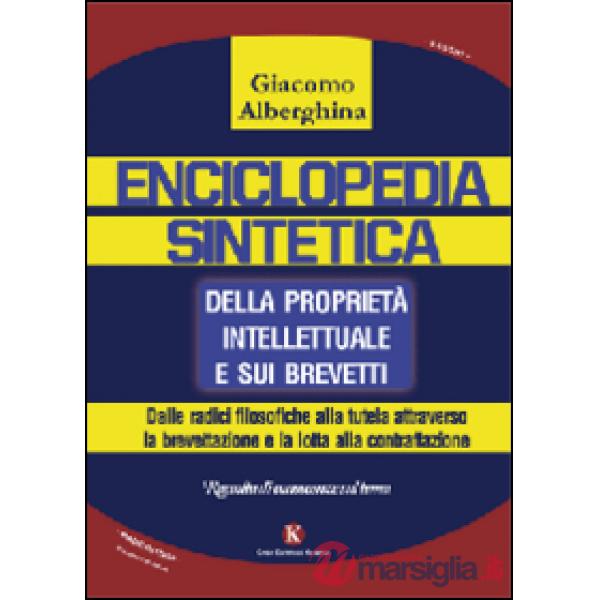 Enciclopedia sintetica della proprietà intellettuale e sui brevetti. Dalle radic