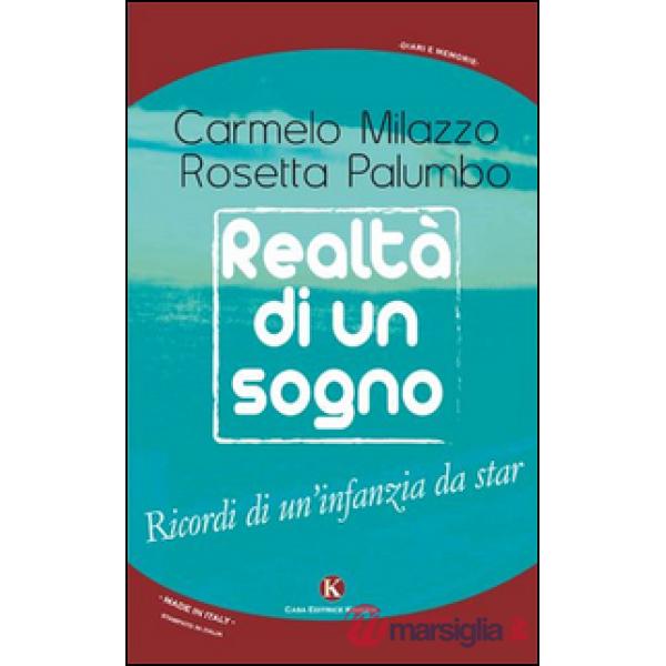Realtà di un sogno. Ricordi di un'infanzia da star
