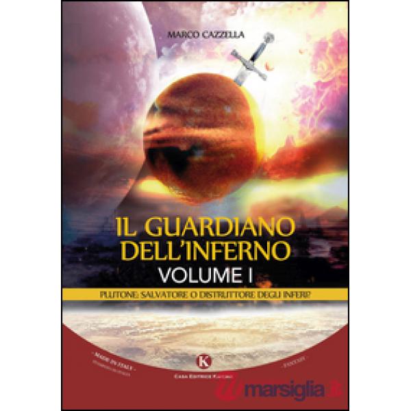 Guardiano dell'inferno. Plutone: salvatore o distruttore degli inferi? (Il). Vol