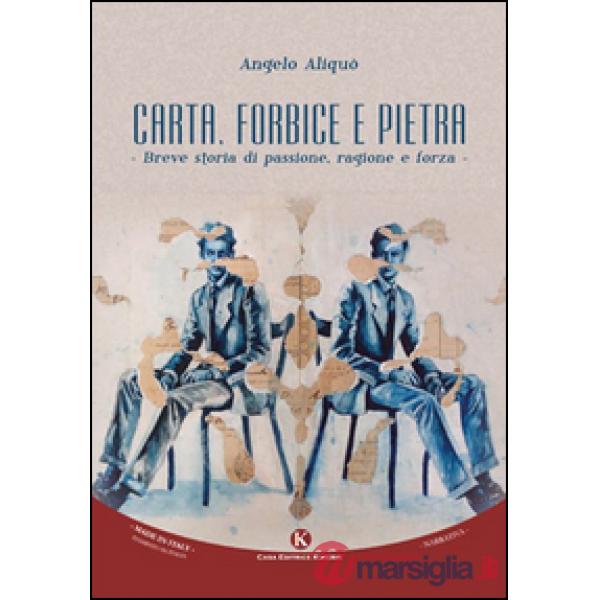 Carta, forbice e pietra. Breve storia di passione, ragione e forza