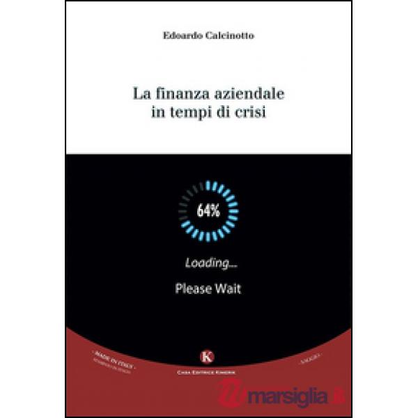 Finanza aziendale in tempi di crisi (La)