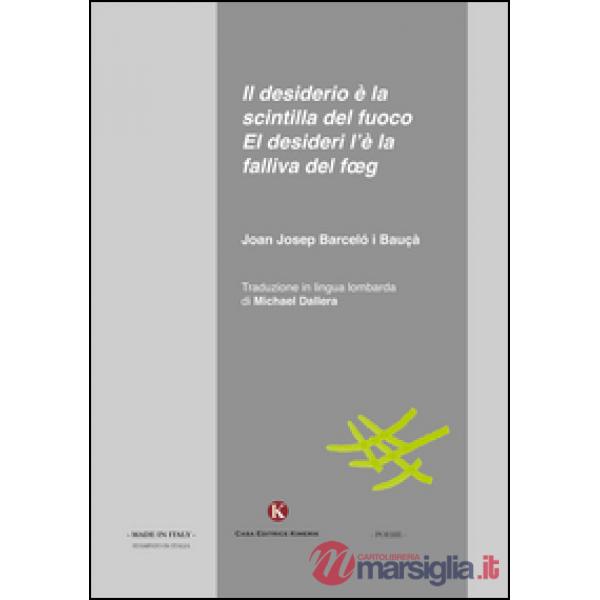 Desiderio è la scintilla del fuoco-El desideri l'è la falliva del foeg. Testo it