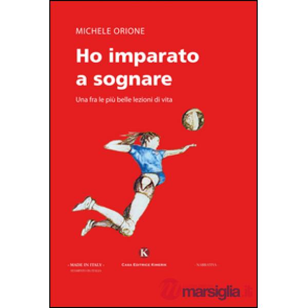 Ho imparato a sognare. Una fra le più belle lezioni di vita