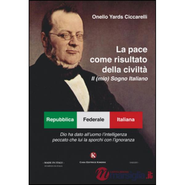 Pace come risultato della civiltà. Il (mio) sogno italiano (La)
