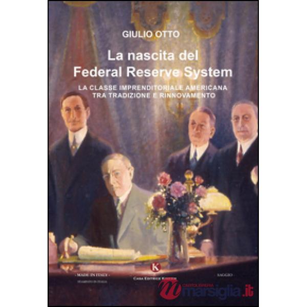 Nascita del Federal Reserve System. La classe imprenditoriale tra tradizione e r