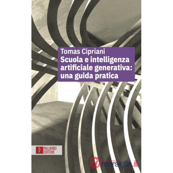 SCUOLA E INTELLIGENZA ARTIFICIALE GENERATIVA: UNA GUIDA PRATICA