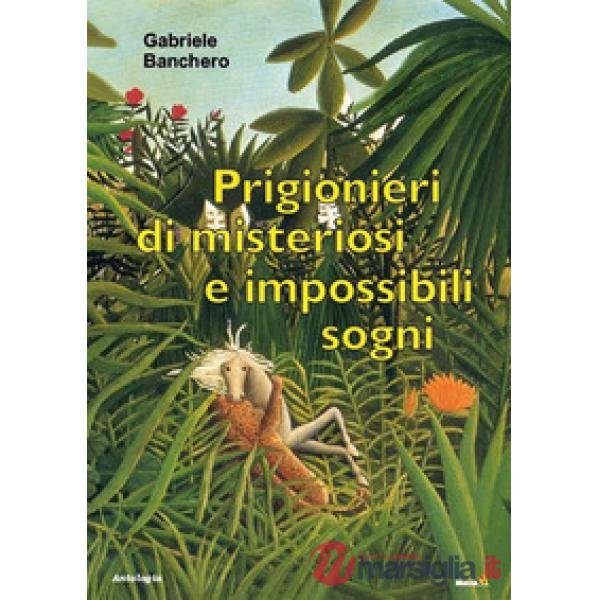 Prigionieri di misteriosi e impossibili sogni