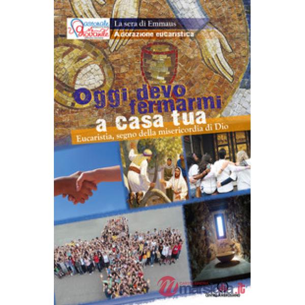Oggi devo fermarmi a casa tua. Eucaristia, segno della misericordia di Dio