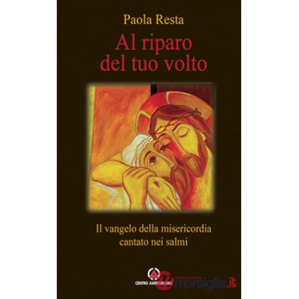 Al riparo del tuo volto. Il Vangelo della misericordia cantato nei salmi