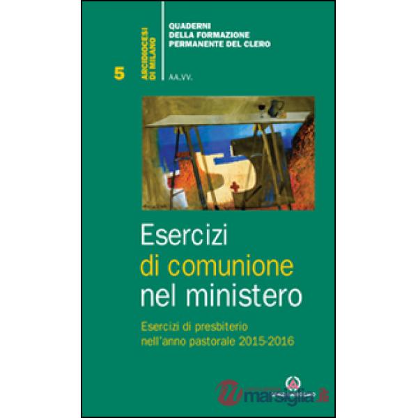 Esercizi di comunione nel ministero. Esercizi di presbiterio nell'anno pastorale 2015-2016