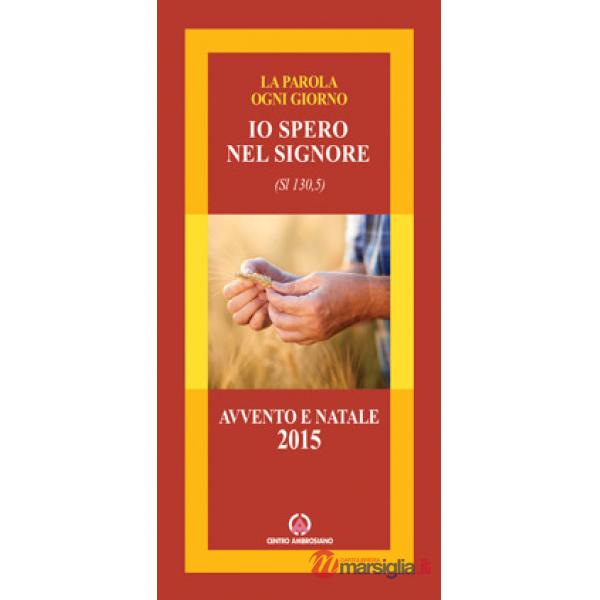 Io spero nel Signore (Sl 130,5). Avvento/Natale 2015