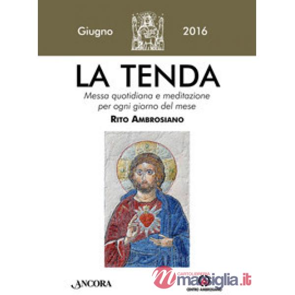 Tenda. Messa quotidiana e meditazione per ogni giorno del mese. Rito Ambrosiano.
