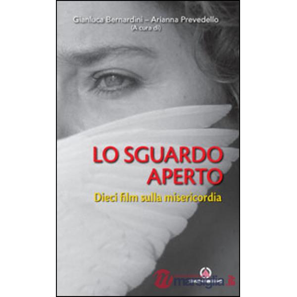 Sguardo aperto. Dieci film sulla misericordia (Lo)